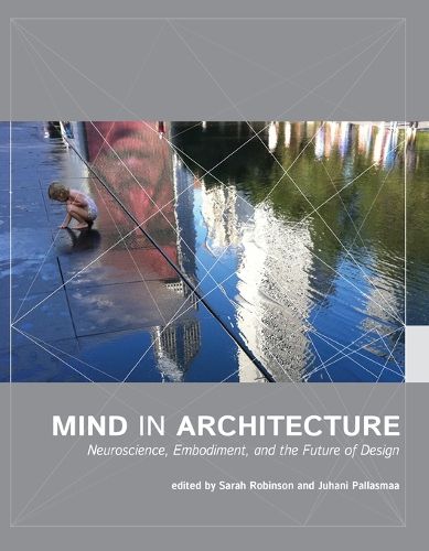 Mind in Architecture: Neuroscience, Embodiment, and the Future of Design