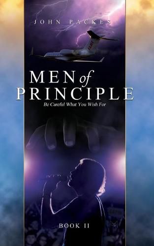 Cover image for Men of Principle- Book 2: Be Careful What You Wish For