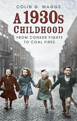 A 1930s Childhood: From Conker Fights to Coal Fires