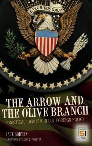 Cover image for The Arrow and the Olive Branch: Practical Idealism in U.S. Foreign Policy