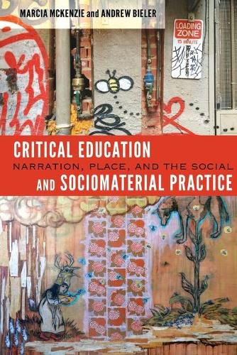 Critical Education and Sociomaterial Practice: Narration, Place, and the Social