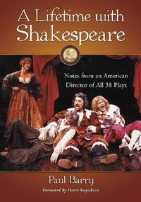 Cover image for A Lifetime with Shakespeare: Notes from an American Director of All 38 Plays