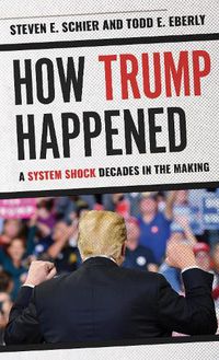 Cover image for How Trump Happened: A System Shock Decades in the Making