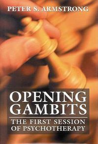 Cover image for Opening Gambits: The First Session of Psychotherapy