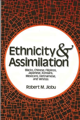 Cover image for Ethnicity and Assimilation: Blacks, Chinese, Filipinos, Koreans, Japanese, Mexicans, Vietnamese, and Whites