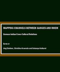 Cover image for Mapping Channels between Ganges and Rhein: German-Indian Cross-Cultural Relations