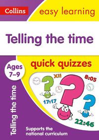 Cover image for Telling the Time Quick Quizzes Ages 7-9: Ideal for Home Learning