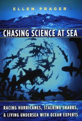 Cover image for Chasing Science at Sea: Racing Hurricanes, Stalking Sharks, and Living Undersea with Ocean Experts