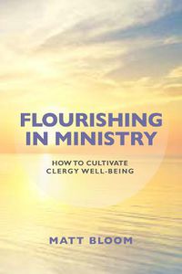 Cover image for Flourishing in Ministry: How to Cultivate Clergy Wellbeing