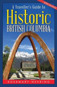 Cover image for A Traveller's Guide to Historic British Columbia