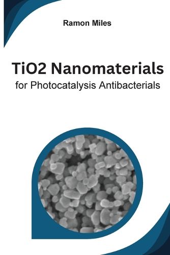 Cover image for TiO2 Nanomaterials for Photocatalysis Antibacterials