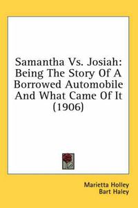 Cover image for Samantha Vs. Josiah: Being the Story of a Borrowed Automobile and What Came of It (1906)