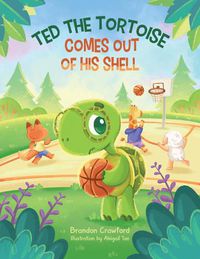 Cover image for Ted the Tortoise Comes Out of His Shell