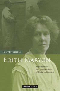 Cover image for Edith Maryon: Rudolf Steiner and the Sculpture of Christ in Dornach