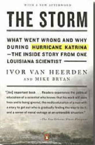 The Storm: What Went Wrong and Why During Hurricane Katrina--the Inside Story from One Loui siana Scientist