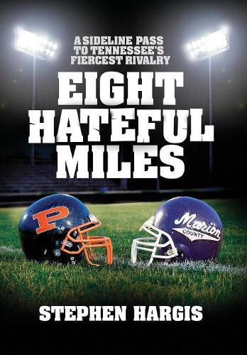 Eight Hateful Miles: A Sideline Pass to Tennessee's Fiercest Rivalry