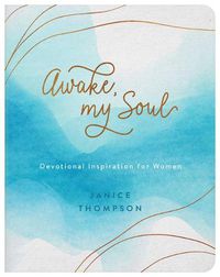 Cover image for Awake, My Soul: Devotional Inspiration for Women