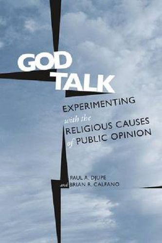 Cover image for God Talk: Experimenting With the Religious Causes of Public Opinion