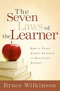 Cover image for The Seven Laws of the Learner: How to Teach Almost Anything to Practically Anyone!