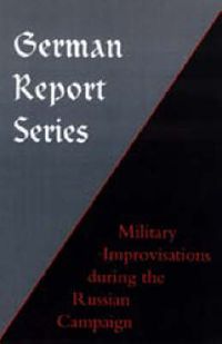 Cover image for German Report Series: Military Improvisations During the Russian Campaign