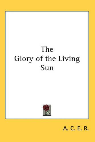 Cover image for The Glory of the Living Sun