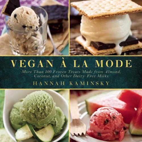 Cover image for Vegan a la Mode: More Than 100 Frozen Treats Made from Almond, Coconut, and Other Dairy-Free Milks