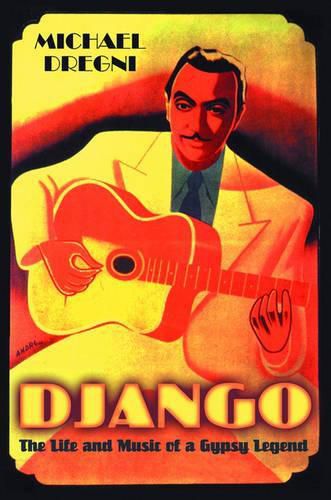 Cover image for Django: The Life and Music of a Gypsy Legend