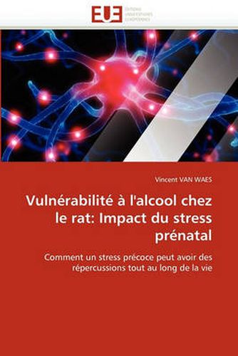 Cover image for Vuln Rabilit L'Alcool Chez Le Rat: Impact Du Stress PR Natal
