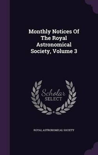 Cover image for Monthly Notices of the Royal Astronomical Society, Volume 3
