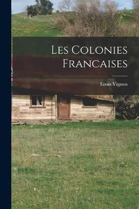 Cover image for Les Colonies Francaises