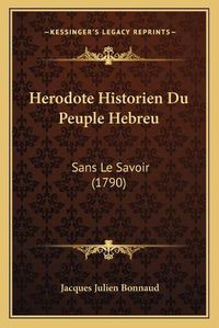 Cover image for Herodote Historien Du Peuple Hebreu: Sans Le Savoir (1790)