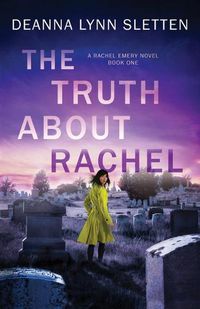 Cover image for The Truth About Rachel: A Rachel Emery Novel, Book One