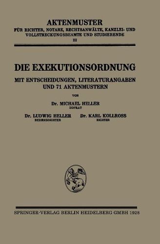 Die Exekutionsordnung: Mit Entscheidungen, Literaturangaben Und 71 Aktenmustern