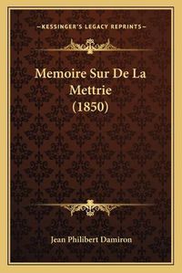 Cover image for Memoire Sur de La Mettrie (1850)