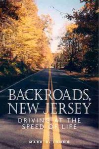 Cover image for Backroads, New Jersey: Driving at the Speed of Life