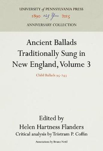 Cover image for Ancient Ballads Traditionally Sung in New England, Volume 3: Child Ballads 95-243