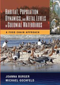 Cover image for Habitat, Population Dynamics, and Metal Levels in Colonial Waterbirds: A Food Chain Approach