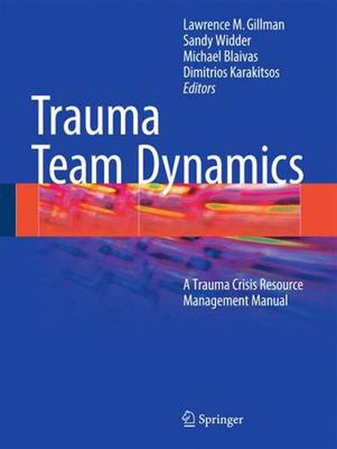 Cover image for Trauma Team Dynamics: A Trauma Crisis Resource Management Manual