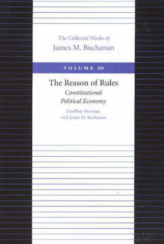 Cover image for Reason of Rules -- Constitutional Politics Economy