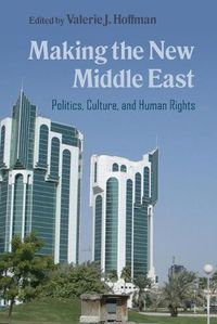 Cover image for Making the New Middle East: Politics, Culture, and Human Rights