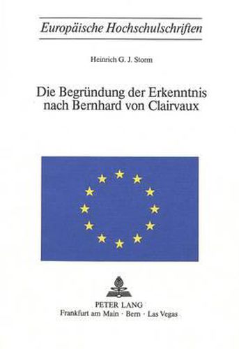 Die Begruendung Der Erkenntnis Nach Bernhard Von Clairvaux