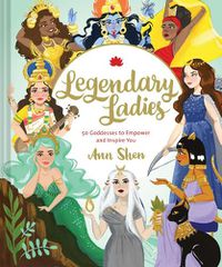 Cover image for Legendary Ladies: 50 Goddesses to Empower and Inspire You