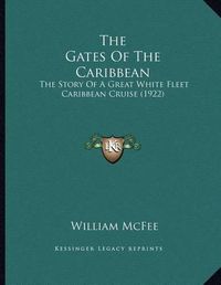 Cover image for The Gates of the Caribbean: The Story of a Great White Fleet Caribbean Cruise (1922)