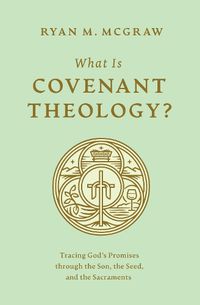 Cover image for What Is Covenant Theology?