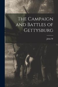 Cover image for The Campaign and Battles of Gettysburg