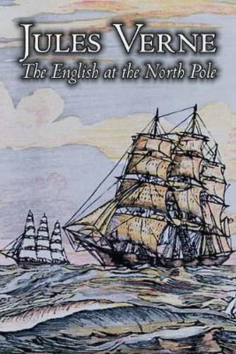 Cover image for The English at the North Pole by Jules Verne, Fiction, Fantasy & Magic