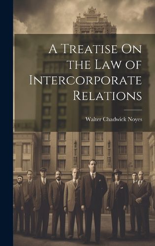 Cover image for A Treatise On the Law of Intercorporate Relations