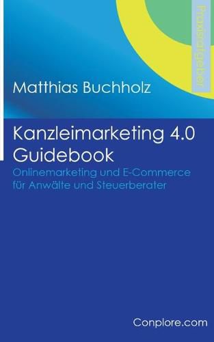 Cover image for Kanzleimarketing 4.0 Guidebook - Onlinemarketing und E-Commerce fur Anwalte und Steuerberater