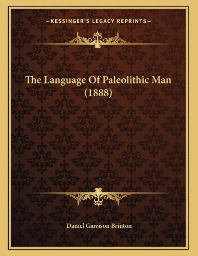 Cover image for The Language of Paleolithic Man (1888)