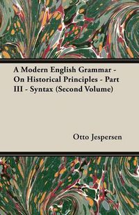 Cover image for A Modern English Grammar - On Historical Principles - Part III - Syntax (Second Volume)